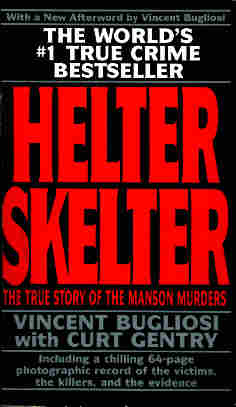 Helter Skelter by Vincent Bugliosi. The True Story of the Manson Murders.